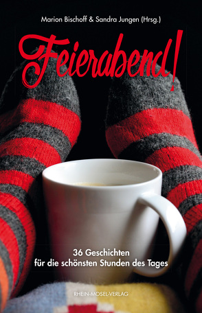 Feierabend! von Benara,  Carla, Bischoff,  Marion, Buchmann,  Annika, Danner-Schmidt,  Barbara, Demme-Zech,  Marion, Emrath,  Deborah, Exner,  Bastian, Feld,  Julia, Franke,  Jana, Geist,  Waltraud E., Grashoff,  Tina, Gruber,  Irina, Handge,  Renate, Hanke,  Alexandra, Heubisch,  Bhavya, Jungen,  Sandra, Karner,  Ulrike, Krajewski,  Frank, Lestrat,  Martine, Lochner,  Stefan, Luz,  Monja, Mühlinghaus,  Dirk, Niedermaier,  Elisabeth, Ostermann,  Ingrid, Reifenstahl,  Sabine, Reitz,  Catrin, Rosche,  Elisabeth, Schmid,  Gabi, Schmidt,  Rosemai M., Schmied,  Ulrike, Sonn,  Heike, Sonntag,  Helen, Stadelmann,  Heike, Tin,  Livia, Troi,  Heidi, Vetter,  Elisabeth, Wolfsdorf,  Anne