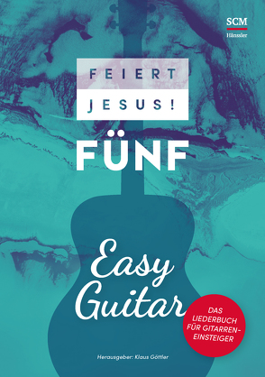 Feiert Jesus! 5 – Easy Guitar von Göttler,  Klaus
