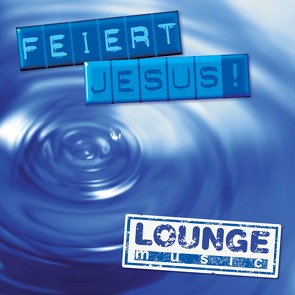 Feiert Jesus! – lounge music von Wörner,  Tobi