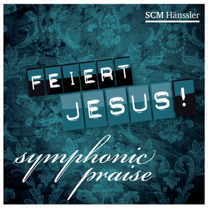Feiert Jesus! Symphonic Praise von Garcia,  George, Natterer,  Pamela