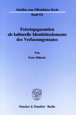 Feiertagsgarantien als kulturelle Identitätselemente des Verfassungsstaates. von Häberle,  Peter