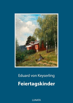 Feiertagskinder von von Keyserling,  Eduard