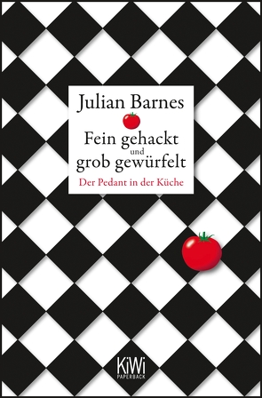 Fein gehackt und grob gewürfelt von Barnes,  Julian