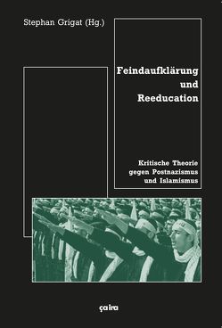 Feindaufklärung und Reeducation von Dahlmann,  Manfred, Dvorák,  Johann, Frischberg,  Manuel, Grigat,  Stephan, Gruber,  Alex, Markl,  Florian, Nachtmann,  Clemens, Radonic,  Ljiljana, Scheit,  Gerhard, Uwer,  Thomas, von der Osten-Sacken,  Thomas