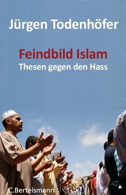 Feindbild Islam von Todenhöfer,  Jürgen