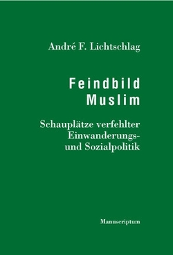 Feindbild Muslim von Lichtschlag,  André F