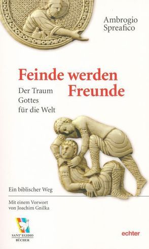 Feinde werden Freunde von Gnilka,  Joachim, Kaufhold,  Claudia, Spreafico,  Ambrogio