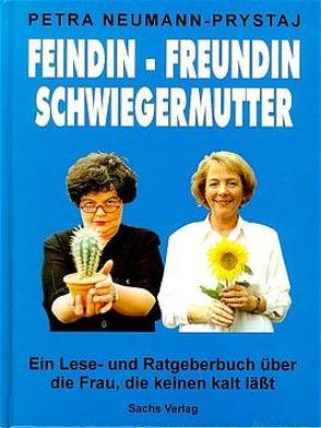 Feindin – Freundin – Schwiegermutter von Neumann-Prystaj,  Petra