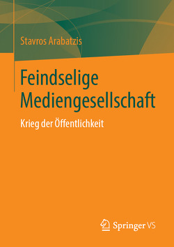 Feindselige Mediengesellschaft von Arabatzis,  Stavros