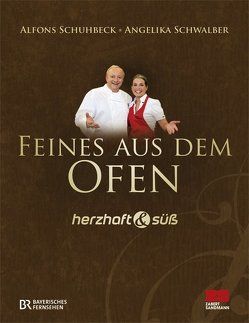 Feines aus dem Ofen – herzhaft & süß von Schuhbeck,  Alfons, Schwalber,  Angelika