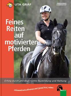 Feines Reiten auf motivierten Pferden von Gräf,  Uta, Heidenhof,  Friederike
