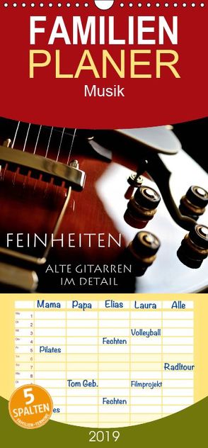 Feinheiten – Alte Gitarren im Detail – Familienplaner hoch (Wandkalender 2019 , 21 cm x 45 cm, hoch) von Tuchel,  Lars