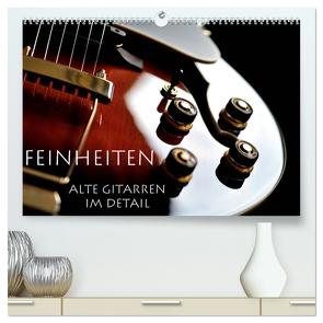 Feinheiten – Alte Gitarren im Detail (hochwertiger Premium Wandkalender 2024 DIN A2 quer), Kunstdruck in Hochglanz von Tuchel,  Lars