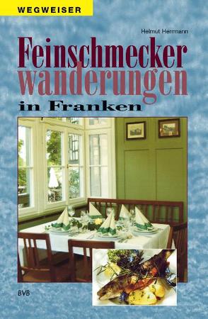 Feinschmeckerwanderungen in Franken von Herrman,  Helmut
