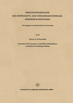Feinstruktur-Untersuchungen an künstlichen Zellulosefasern verschiedener Herstellungsverfahren von KAST,  Wilhelm
