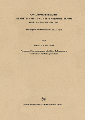 Feinstruktur-Untersuchungen an künstlichen Zellulosefasern verschiedener Herstellungsverfahren von KAST,  Wilhelm