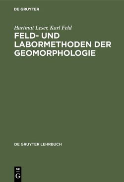 Feld- und Labormethoden der Geomorphologie von Feld,  Karl, Leser,  Hartmut