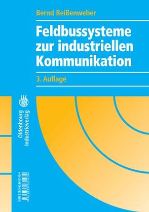 Feldbussysteme zur industriellen Kommunikation von Reißenweber,  Bernd