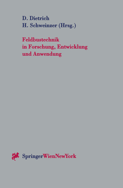 Feldbustechnik in Forschung, Entwicklung und Anwendung von Dietrich,  Dietmar, Schweinzer,  Herbert