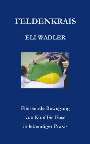 Feldenkrais Eli Wadler von Wehren,  Helmut