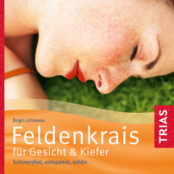 Feldenkrais für Gesicht & Kiefer – Hörbuch von Cramer,  Annette, Lichtenau,  Birgit, von Websky,  Bettina