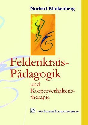 Feldenkrais-Pädagogik und Körperverhaltenstherapie von Klinkenberg,  Norbert