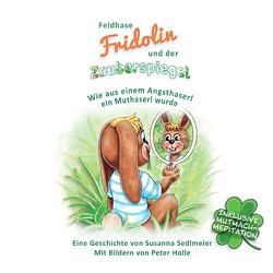Feldhase Fridolin und der Zauberspiegel von Holle,  Peter, Sedlmeier,  Susanna