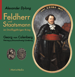 Feldherr und Staatsmann im Dreißigjährigen Krieg von Dylong,  Alexander