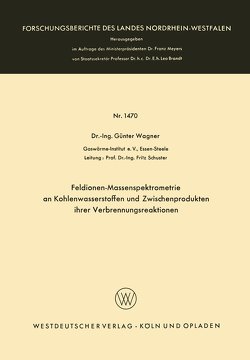 Feldionen-Massenspektrometrie an Kohlenwasserstoffen und Zwischenprodukten ihrer Verbrennungsreaktionen von Wagner,  Günter