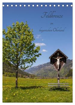 Feldkreuze im bayerischen Oberland (Tischkalender 2024 DIN A5 hoch), CALVENDO Monatskalender von Mueller,  Andreas