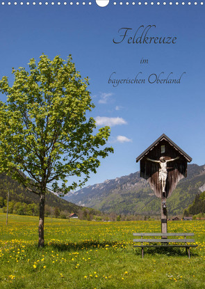 Feldkreuze im bayerischen Oberland (Wandkalender 2023 DIN A3 hoch) von Mueller,  Andreas