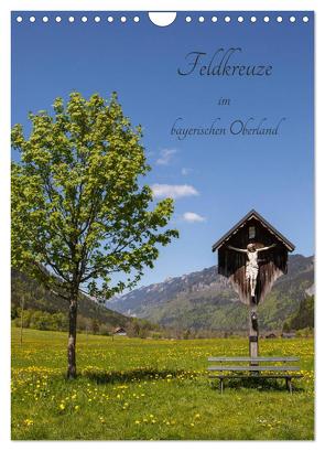 Feldkreuze im bayerischen Oberland (Wandkalender 2024 DIN A4 hoch), CALVENDO Monatskalender von Mueller,  Andreas