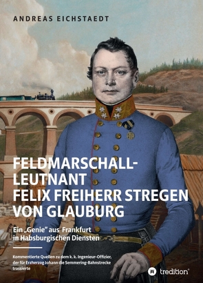 Feldmarschall-Leutnant Felix Freiherr Stregen von Glauburg von Eichstaedt,  Andreas