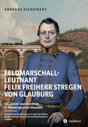 Feldmarschall-Leutnant Felix Freiherr Stregen von Glauburg von Eichstaedt,  Andreas