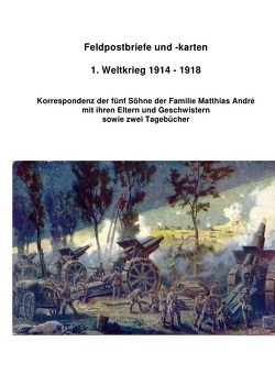 Feldpost 1. Weltkrieg 1914 -1918 von André,  Hermann