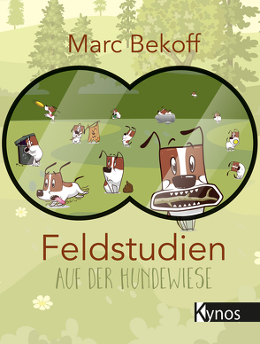 Feldstudien auf der Hundewiese von Bekoff,  Marc