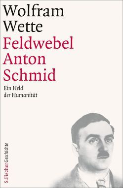 Feldwebel Anton Schmid von Wette,  Wolfram