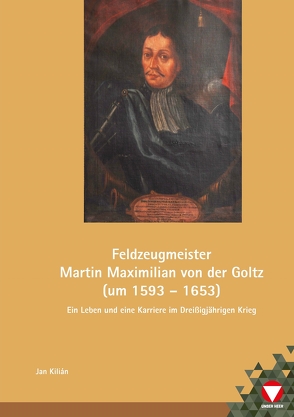 Feldzeugmeister Martin Maximilian von der Goltz (um 1593 – 1653) von Kilian,  Jan