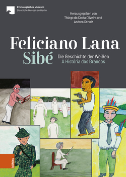 Feliciano Lana, Sibé: Die Geschichte der Weißen/A História dos Brancos von Oliveira,  Thiago da Costa, Scholz,  Andrea