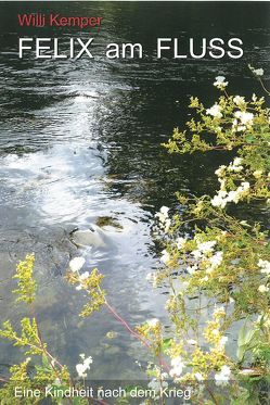 FELIX am FLUSS von Kemper,  Willi