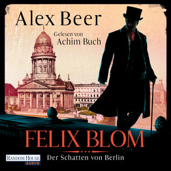 Felix Blom. Der Schatten von Berlin von Beer,  Alex, Buch,  Achim