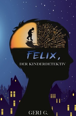 Felix, der Kinderdetektiv von G,  Geri