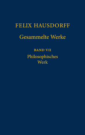 Felix Hausdorff – Gesammelte Werke Band VII von Hausdorff,  Felix, Stegmaier,  Werner