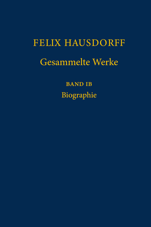 Felix Hausdorff – Gesammelte Werke Band IB von Brieskorn,  Egbert, Purkert,  Walter