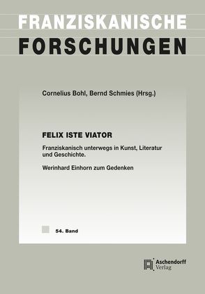 Felix iste viator von Bohl,  Cornelius, Schmies,  Bernd