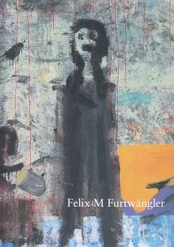 Felix Martin Furtwängler. Der Maler liebt die Einsamkeit von Fichtner,  Gerhard, Lang,  Lothar, Stephan,  Erik