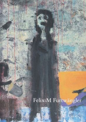 Felix Martin Furtwängler. Der Maler liebt die Einsamkeit von Fichtner,  Gerhard, Lang,  Lothar, Stephan,  Erik