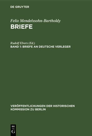 Felix Mendelssohn-Bartholdy: Briefe / Briefe an deutsche Verleger von Elvers,  Rudolf, Herzfeld,  Hans