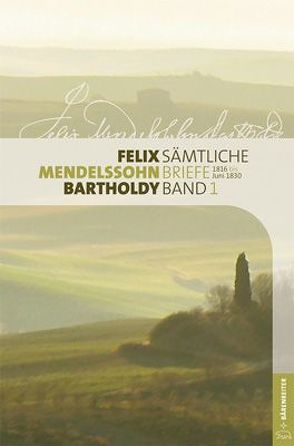 Felix Mendelssohn Bartholdy – Sämtliche Briefe in 12 Bänden von Appold,  Juliette, Back,  Regina, Loos,  Helmut, Seidel,  Wilhelm