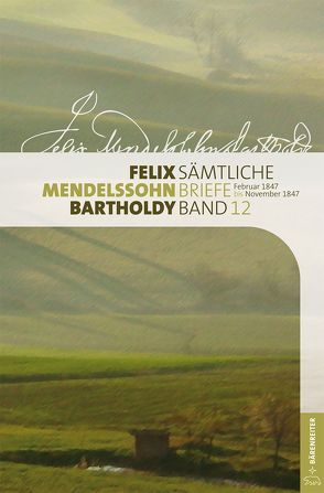 Felix Mendelssohn Bartholdy – Sämtliche Briefe in 12 Bänden von Loos,  Helmut, Münnich,  Stefan, Schiwietz,  Lucian, Seidel,  Wilhelm, Wald,  Uta